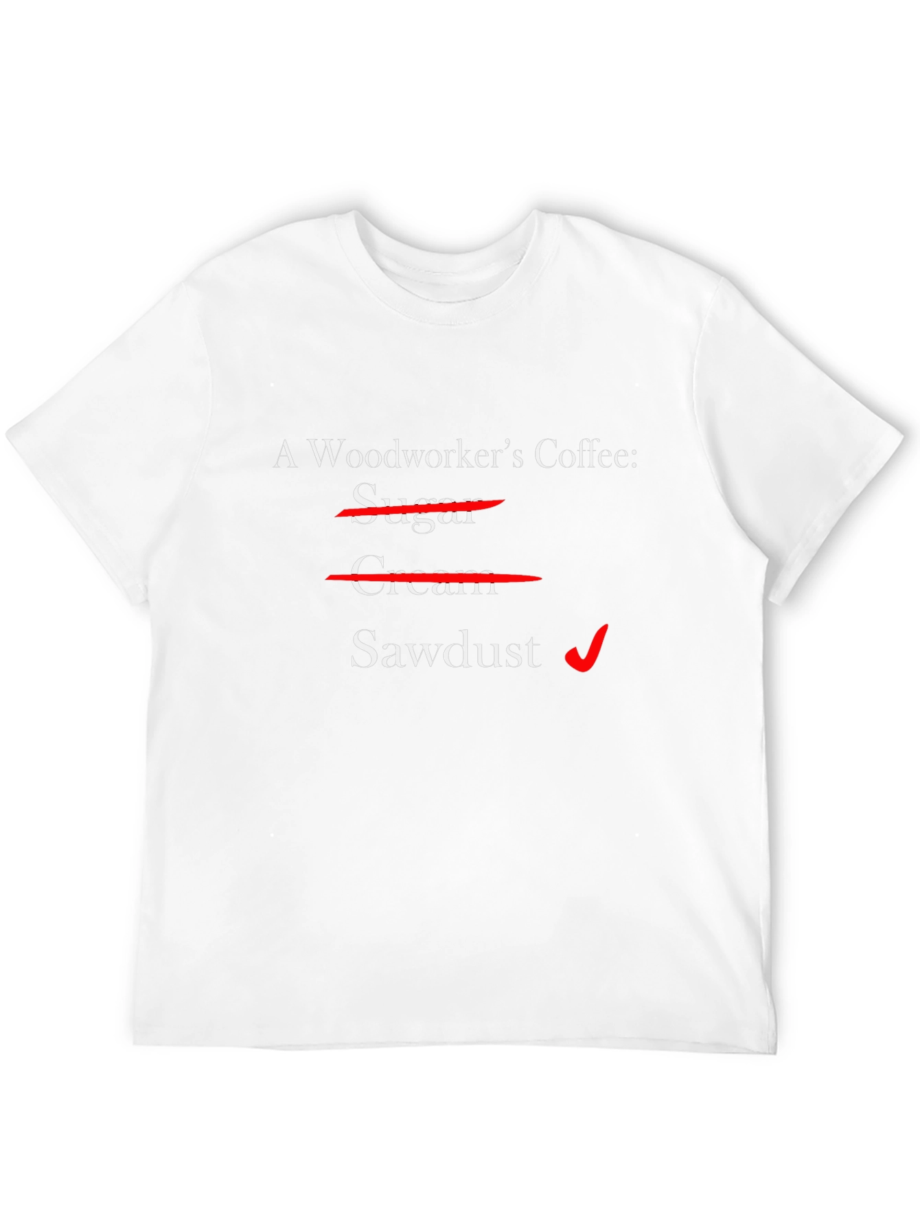 Woodworkers Coffee T-Shirt - Sawdust Humor