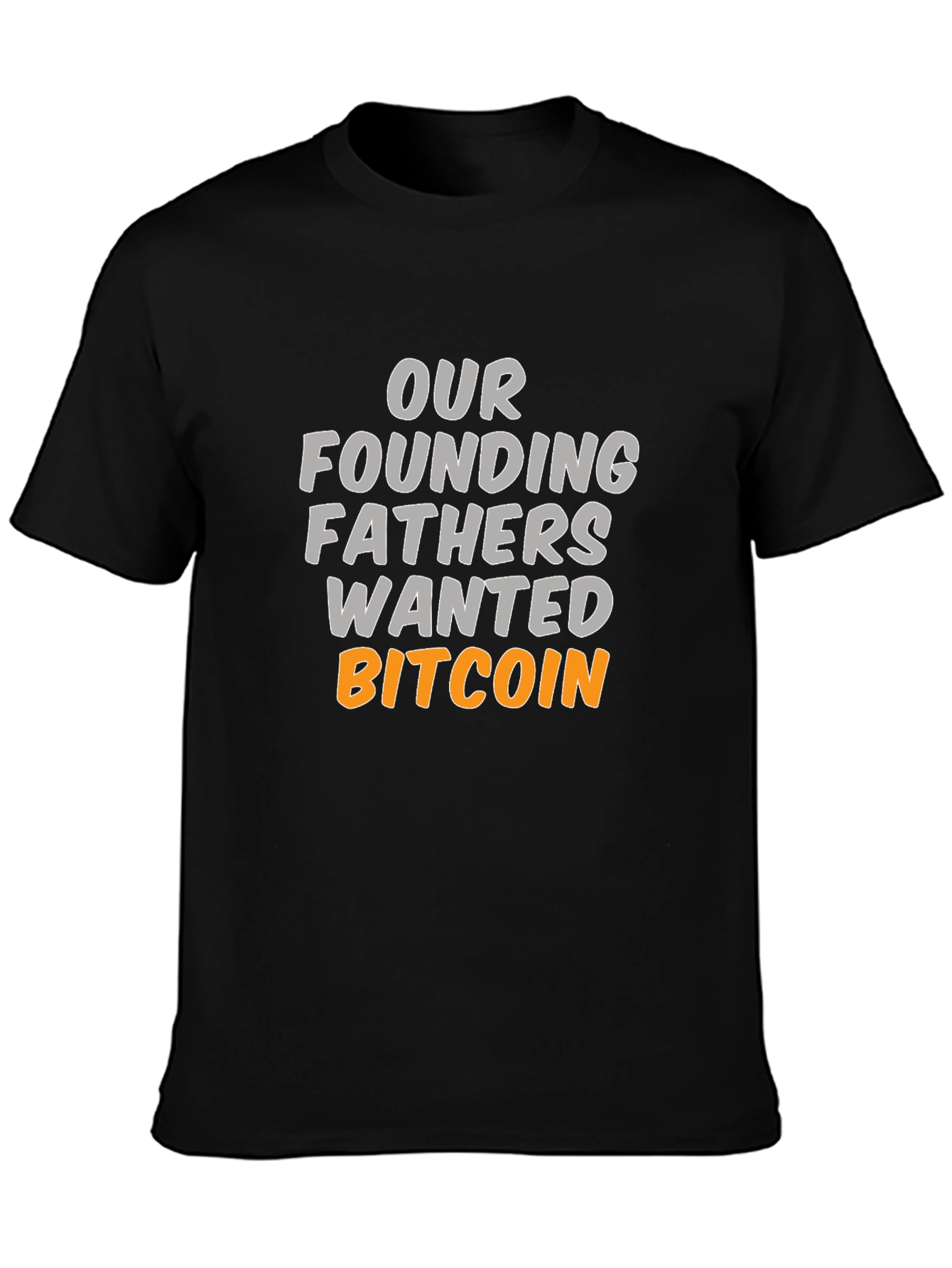 Our Founding Fathers Wanted Bitcoin T-Shirt