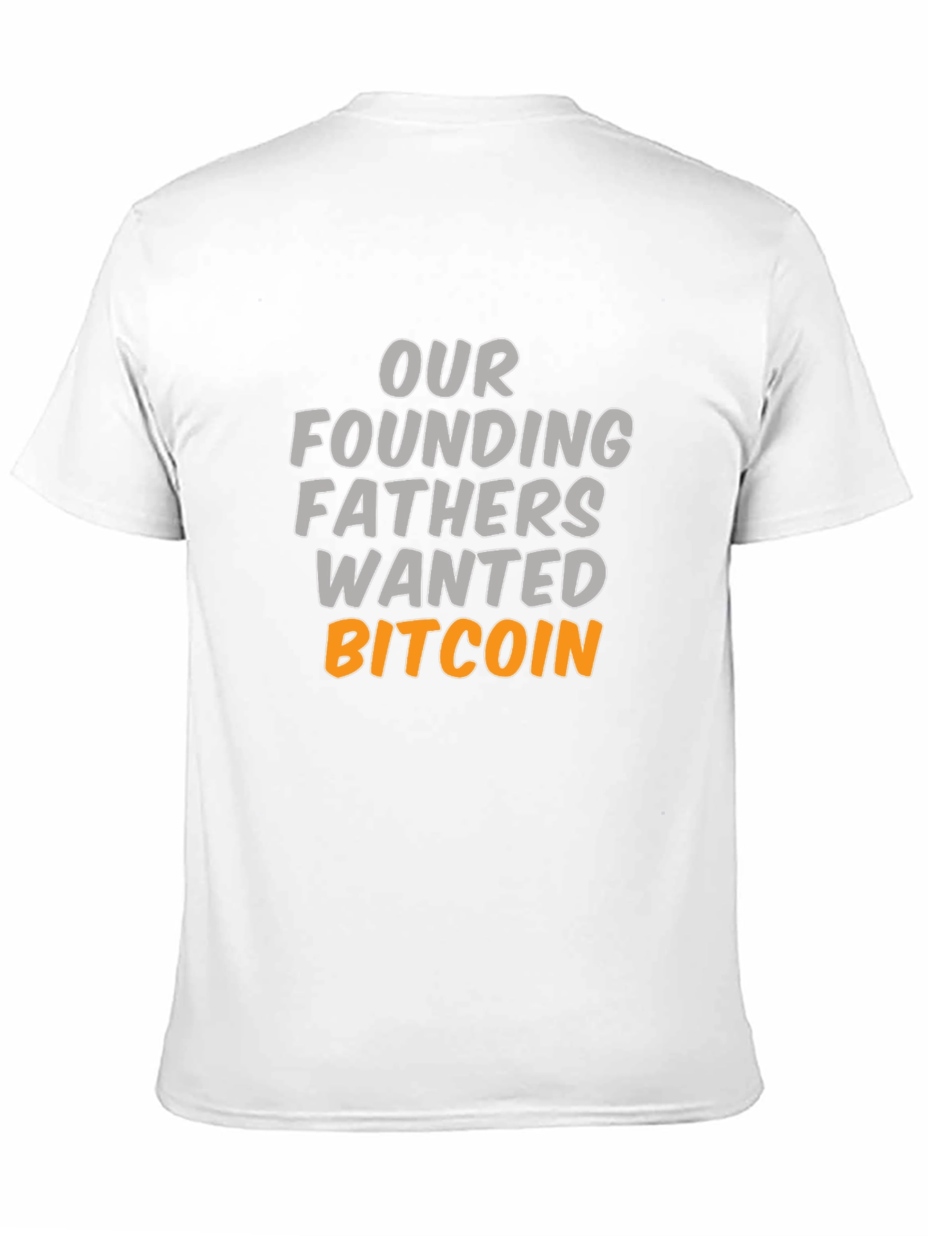 Our Founding Fathers Wanted Bitcoin T-Shirt