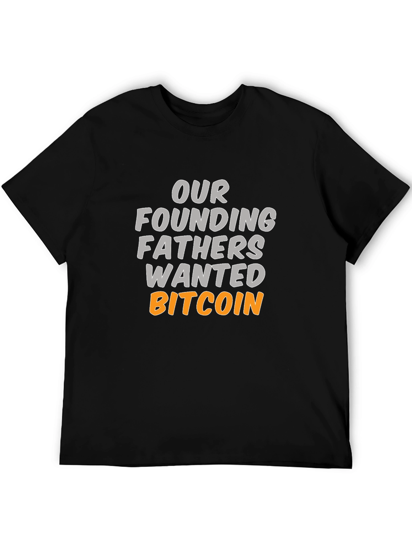 Our Founding Fathers Wanted Bitcoin T-Shirt
