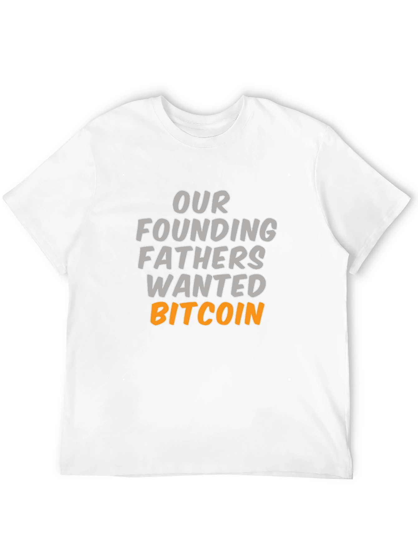 Our Founding Fathers Wanted Bitcoin T-Shirt