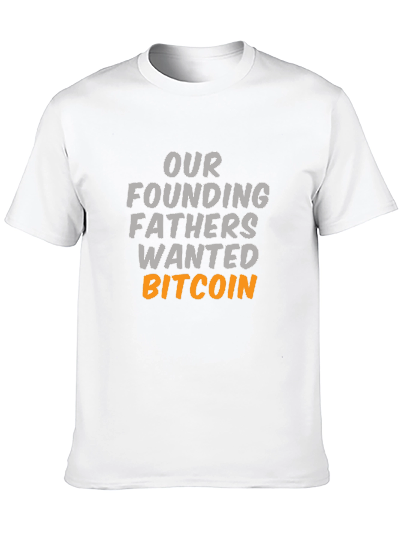 Our Founding Fathers Wanted Bitcoin T-Shirt