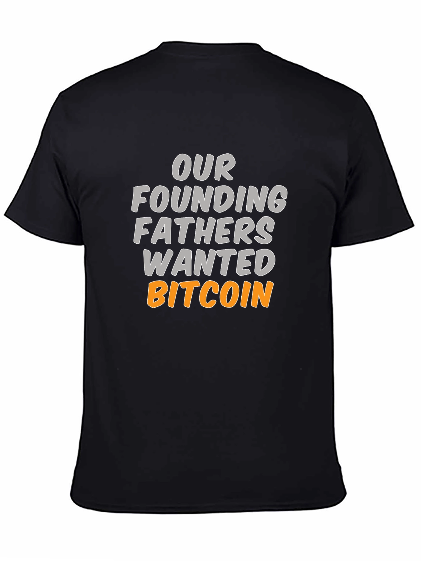 Our Founding Fathers Wanted Bitcoin T-Shirt