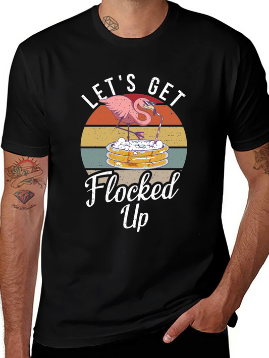 Lets Get Flocked Up T-Shirt Funny Flamingo