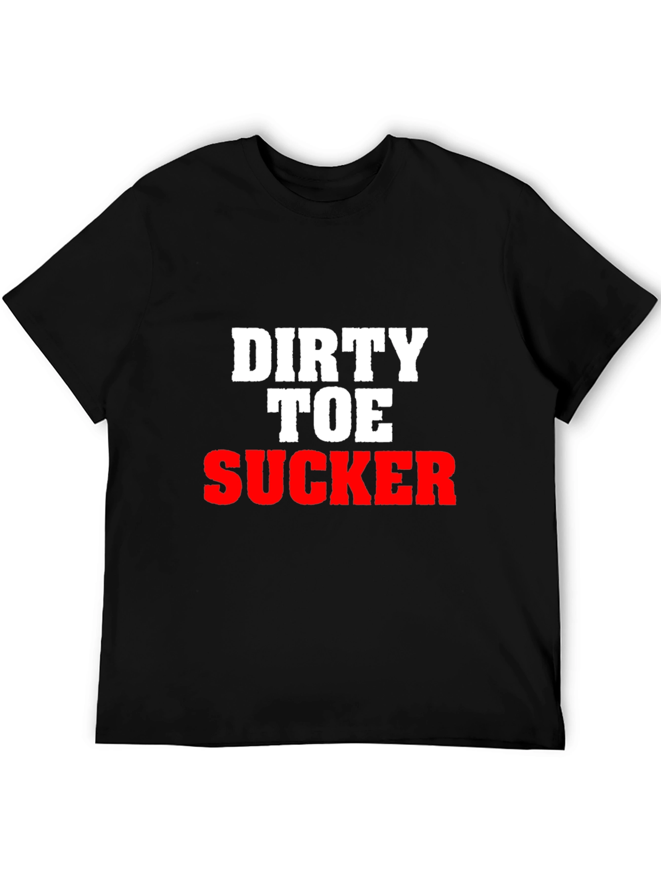 Offensive Graphic Tee: Dirty Toe Sucker Slogan Shirt