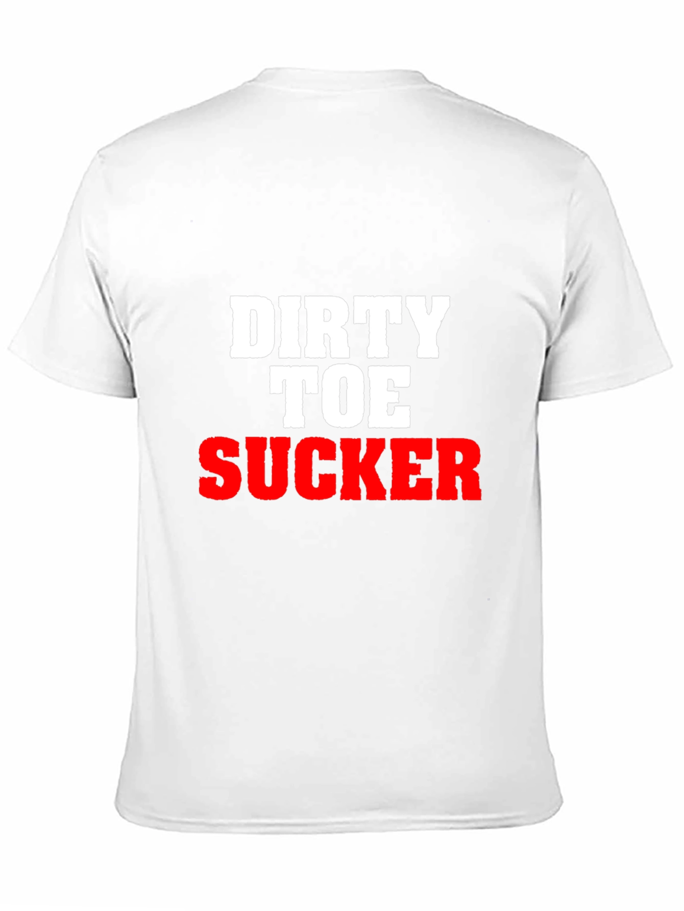 Offensive Graphic Tee: Dirty Toe Sucker Slogan Shirt