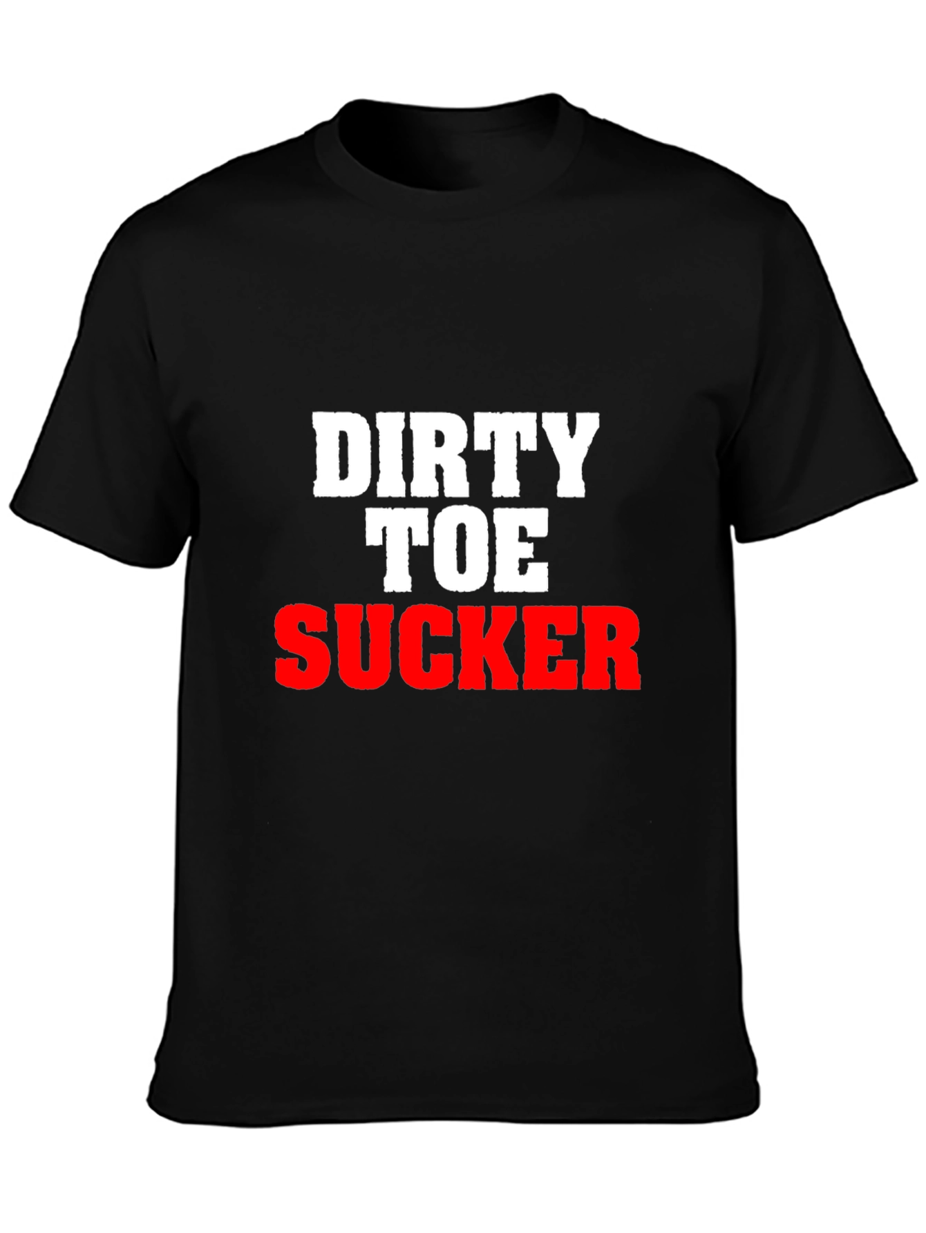 Offensive Graphic Tee: Dirty Toe Sucker Slogan Shirt