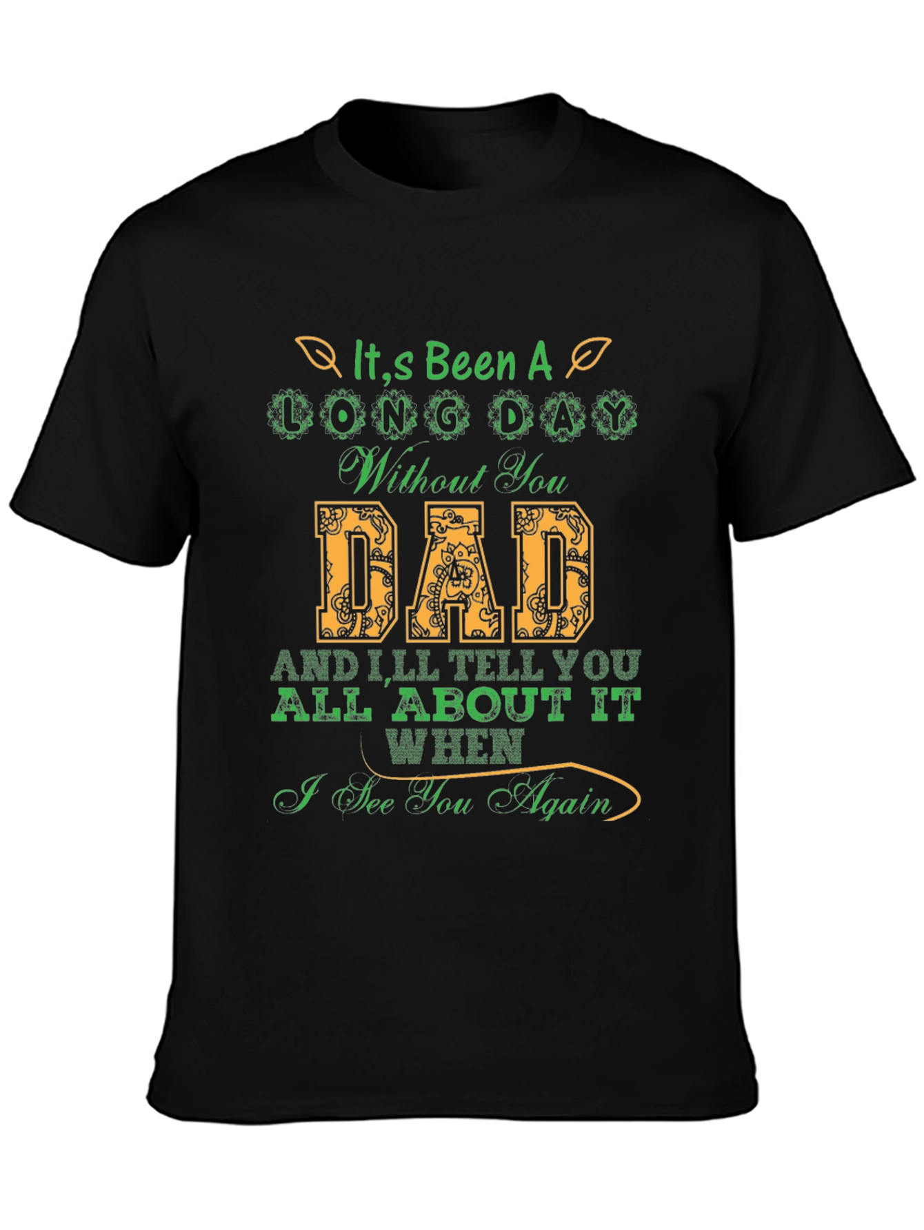 Its Been a Long Day Without You Dad T-Shirt