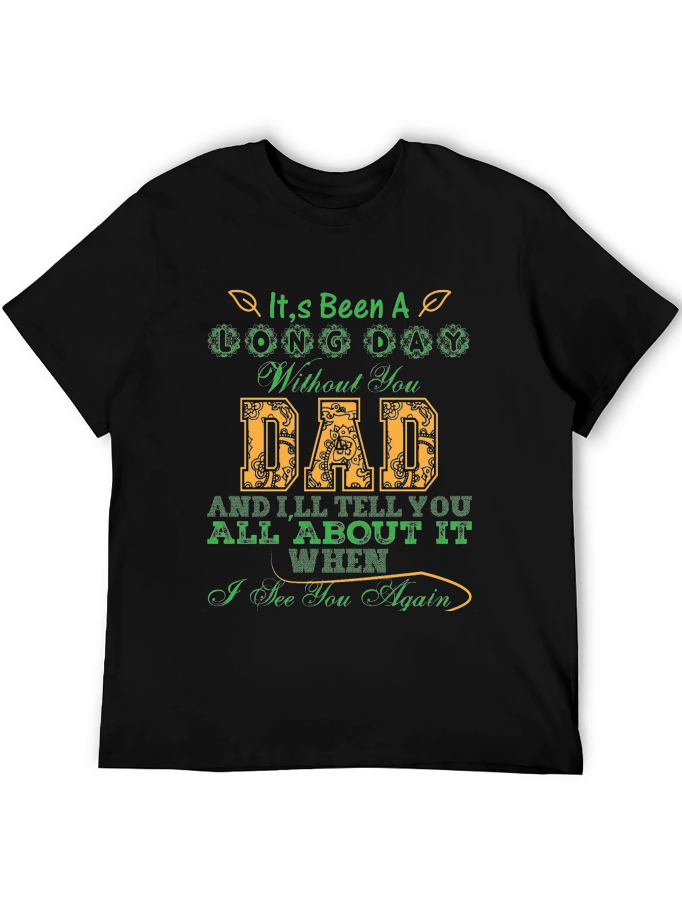 Its Been a Long Day Without You Dad T-Shirt