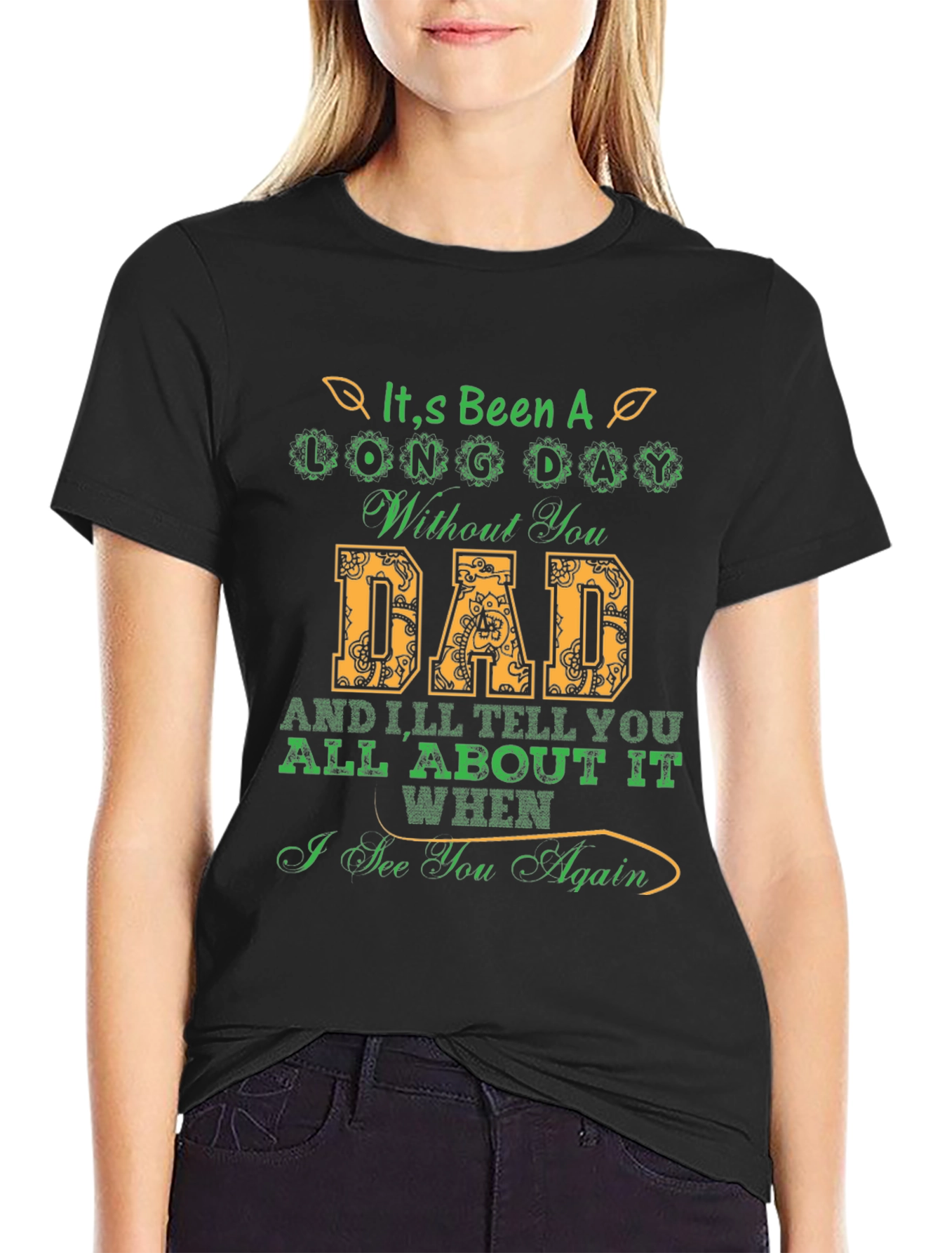 Its Been a Long Day Without You Dad T-Shirt