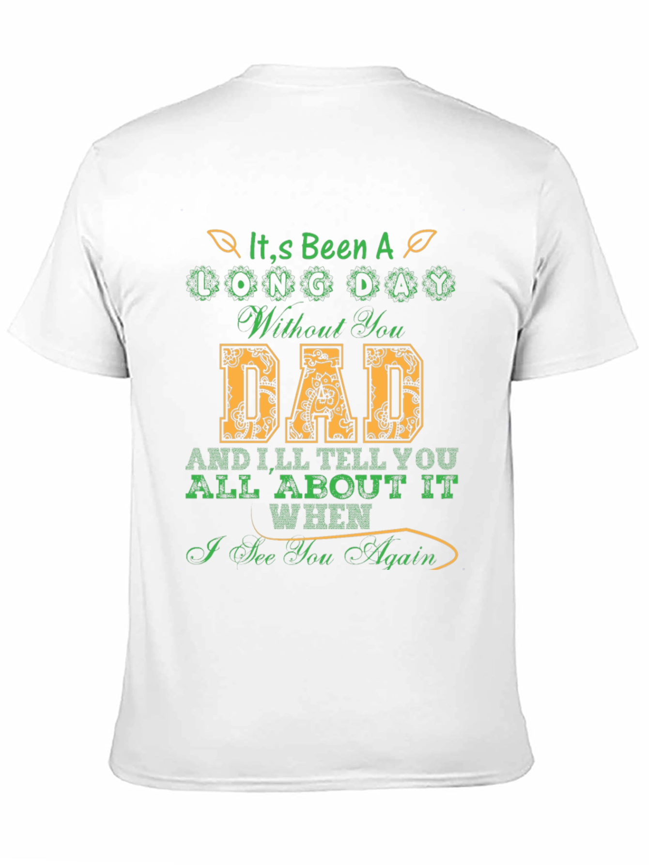 Its Been a Long Day Without You Dad T-Shirt