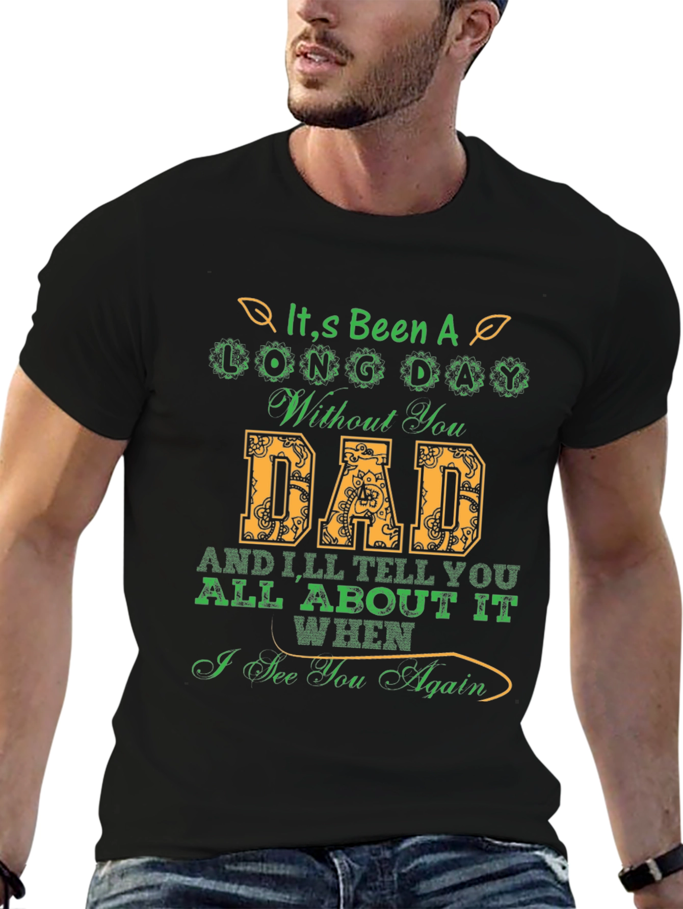 Its Been a Long Day Without You Dad T-Shirt