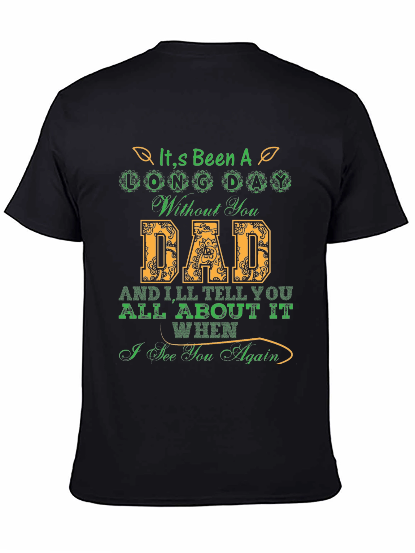 Its Been a Long Day Without You Dad T-Shirt