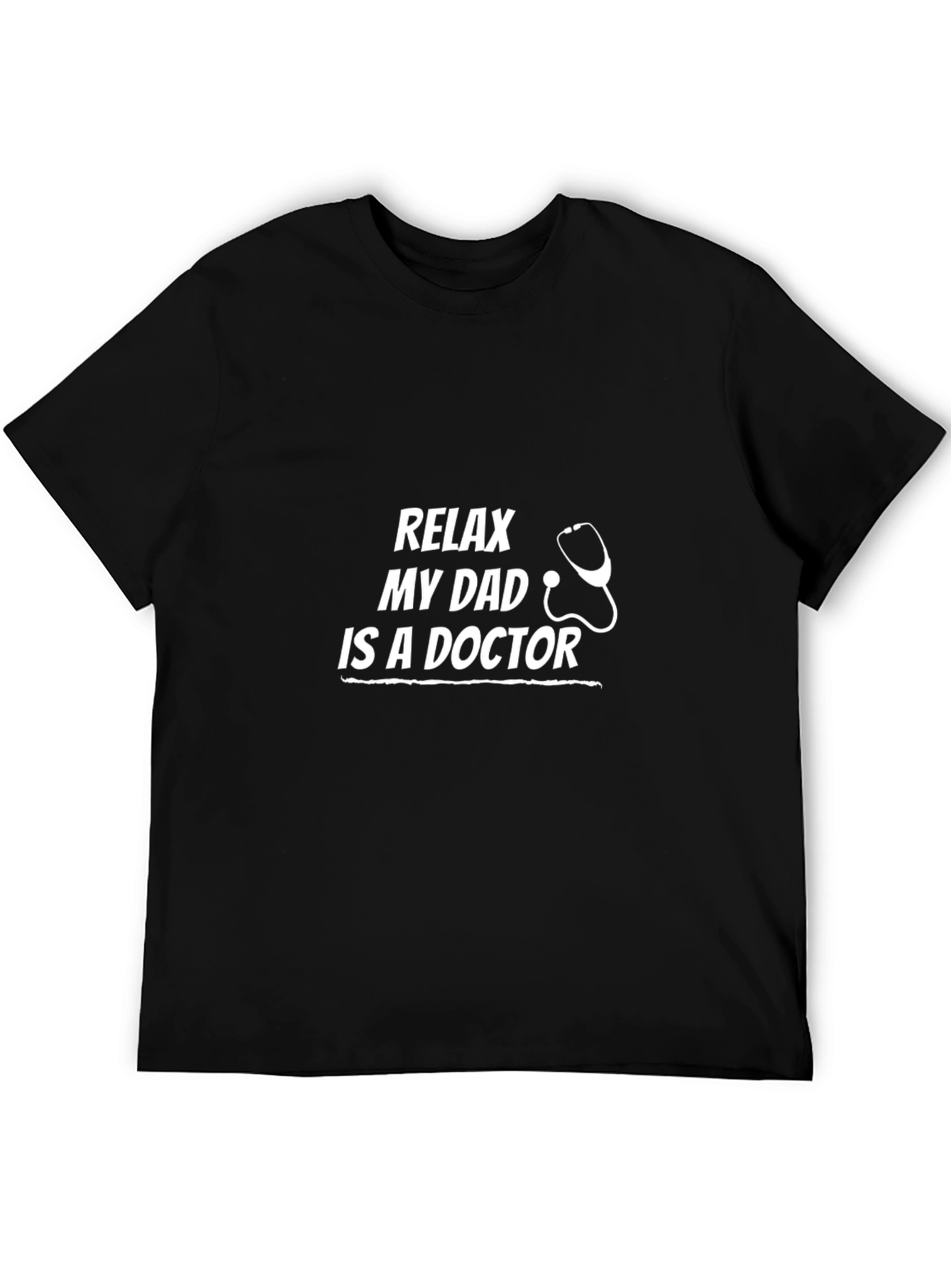 Relax My Dad Is A Doctor T-Shirt