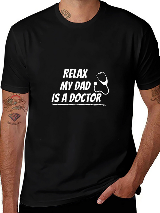 Relax My Dad Is A Doctor T-Shirt