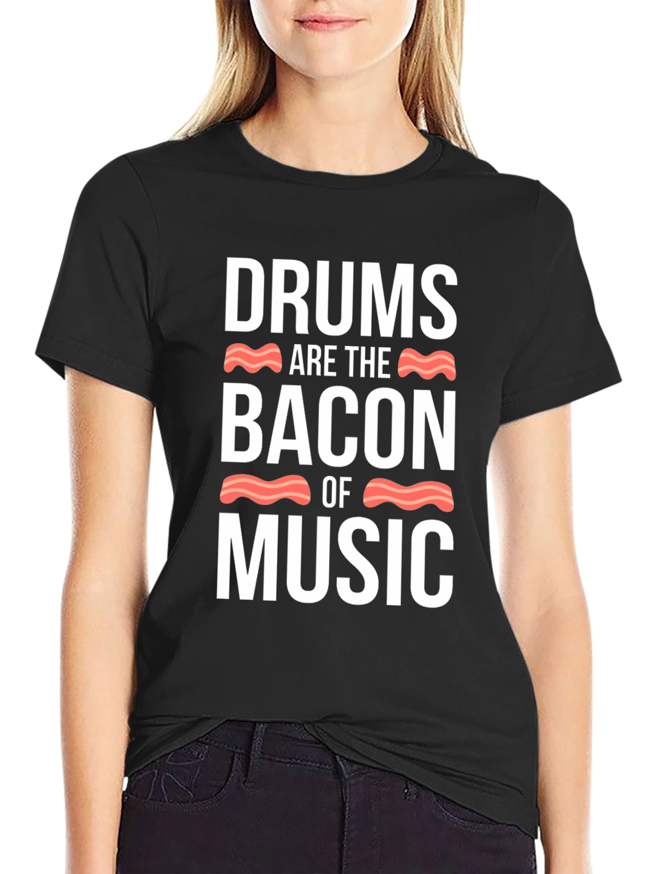Drums Are The Bacon Of Music T-Shirt