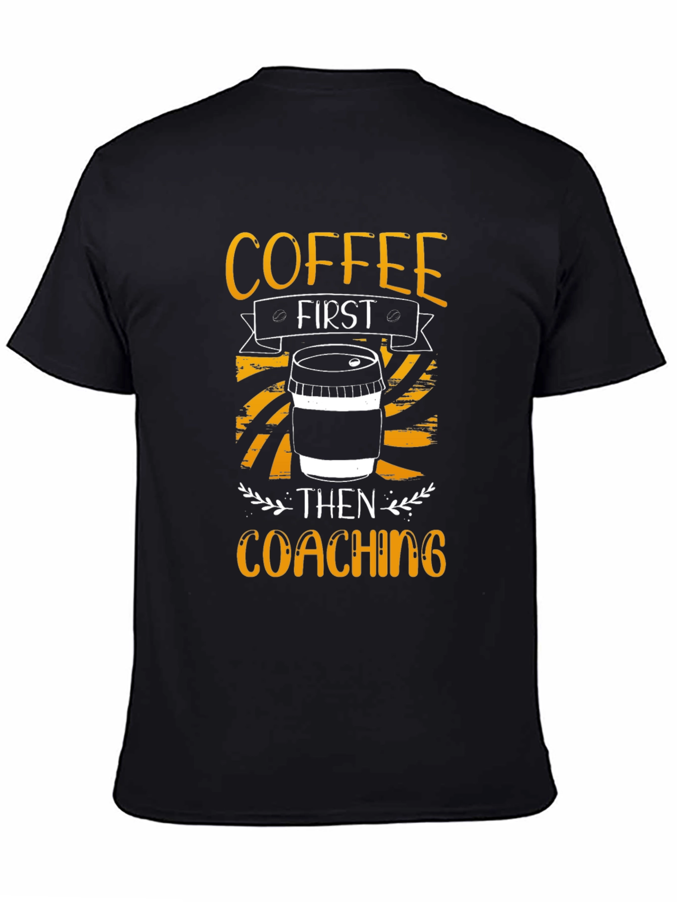 Coffee First Coaching T-Shirt - Soft Cotton Graphic Tee