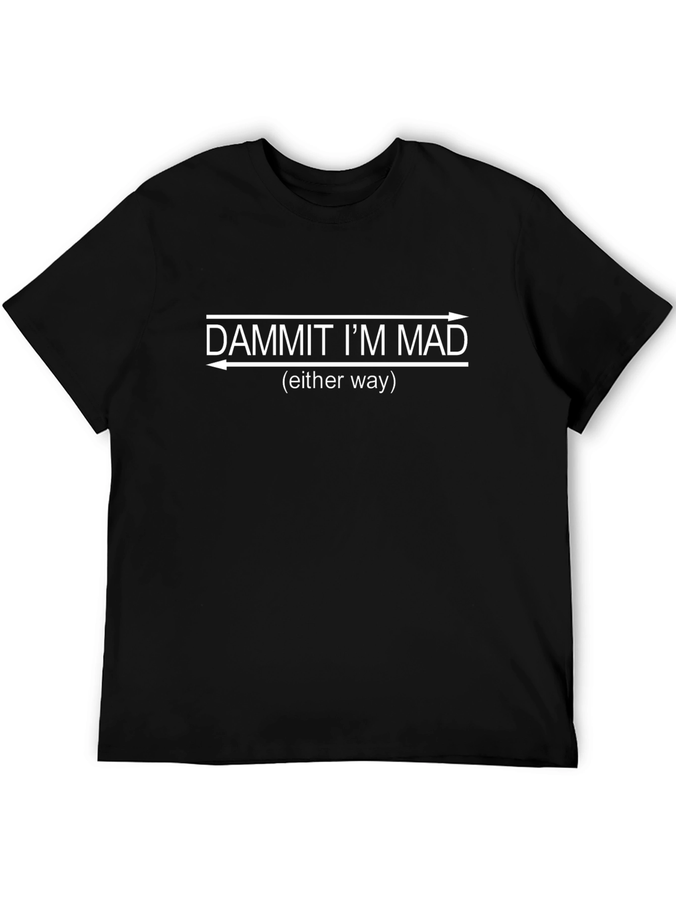 Dammit Im Mad T-Shirt: Funny Reversible Mood Tee