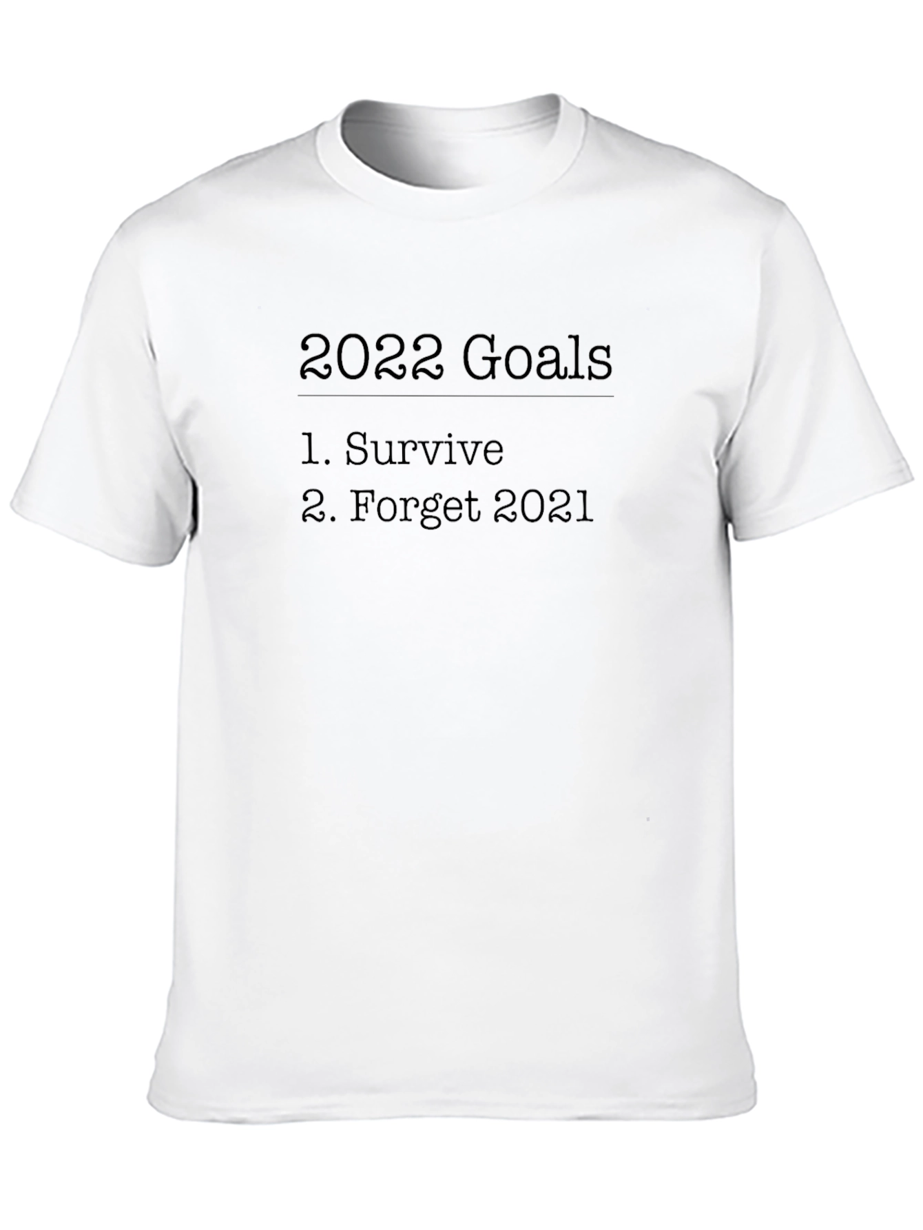 2022 Goals Graphic T-Shirt - Survive & Forget