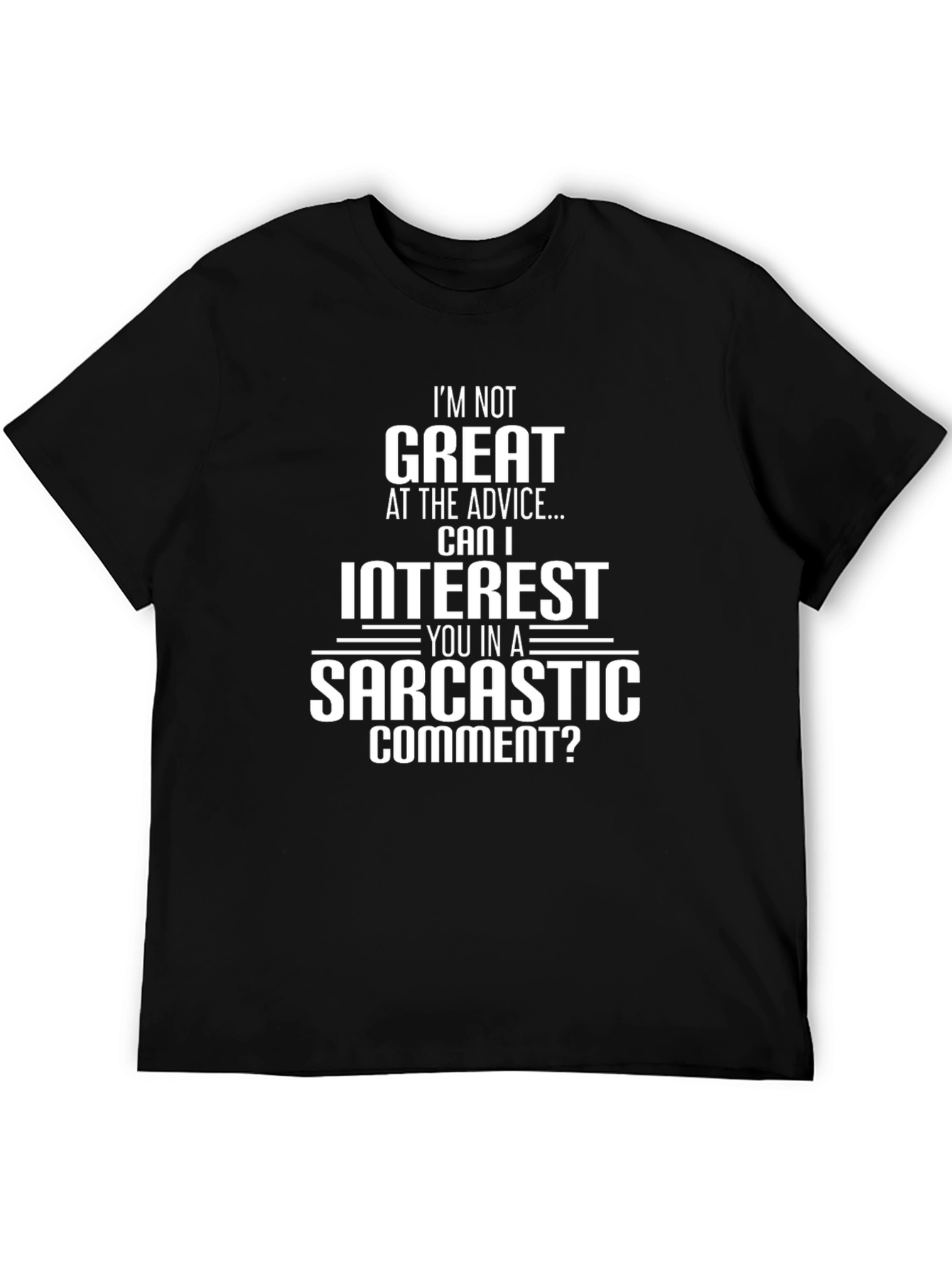 Sarcastic Comment T-Shirt - Great Advice Alternative!