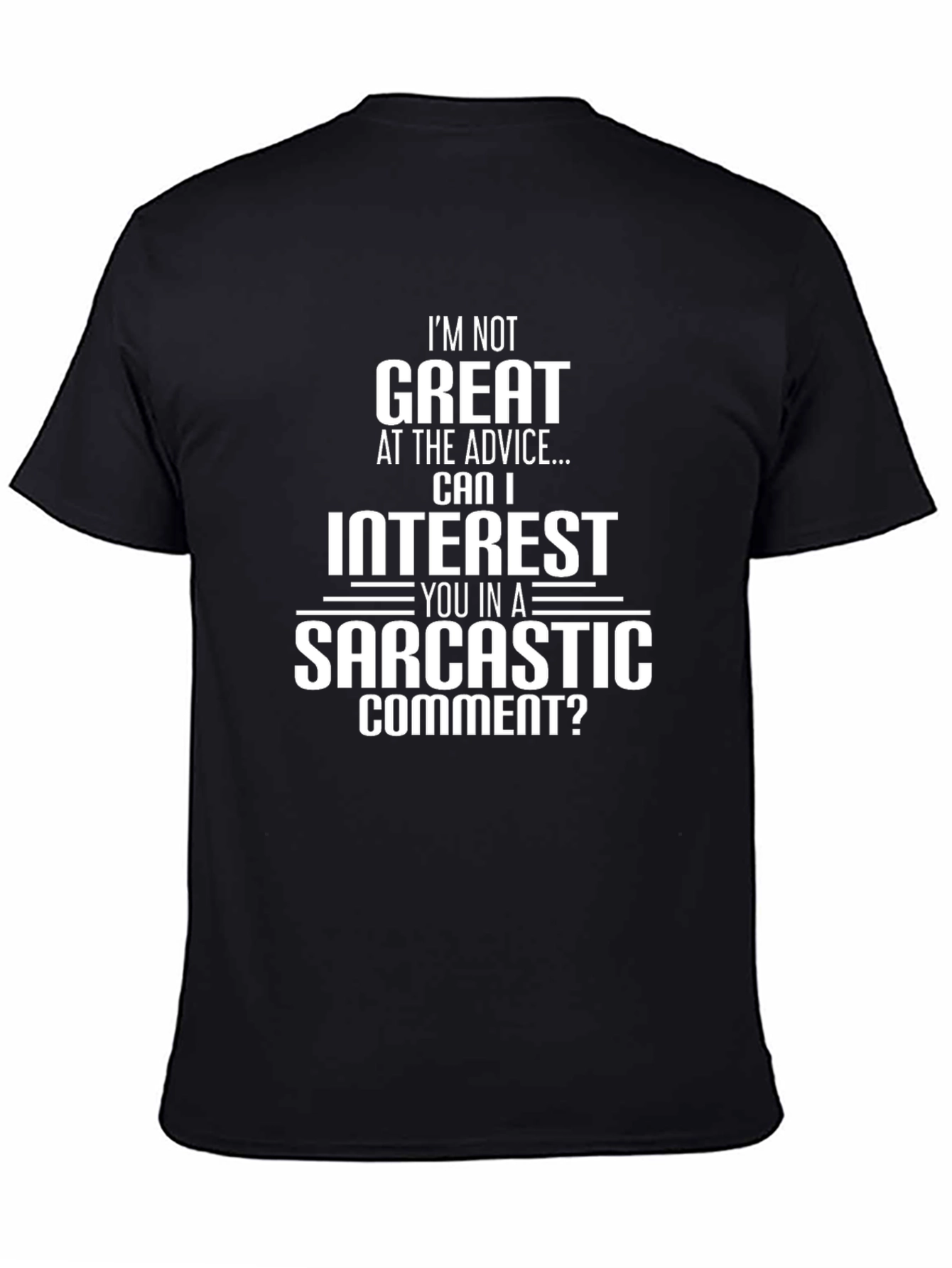 Sarcastic Comment T-Shirt - Great Advice Alternative!