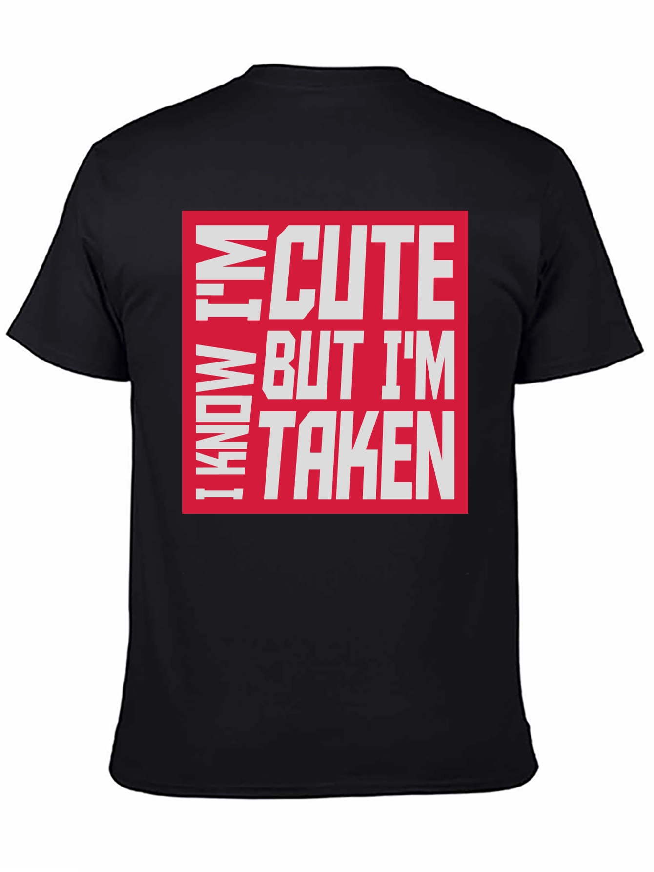 I Know Im Cute But Im Taken T-Shirt
