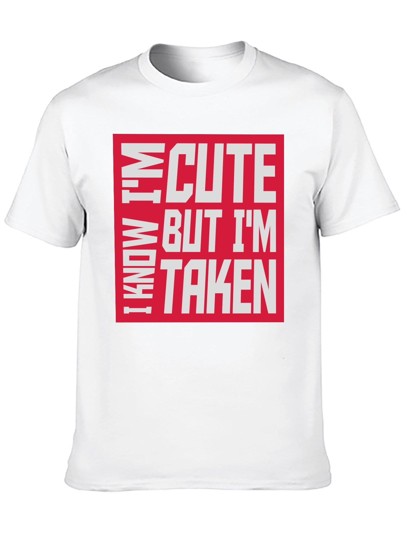 I Know Im Cute But Im Taken T-Shirt