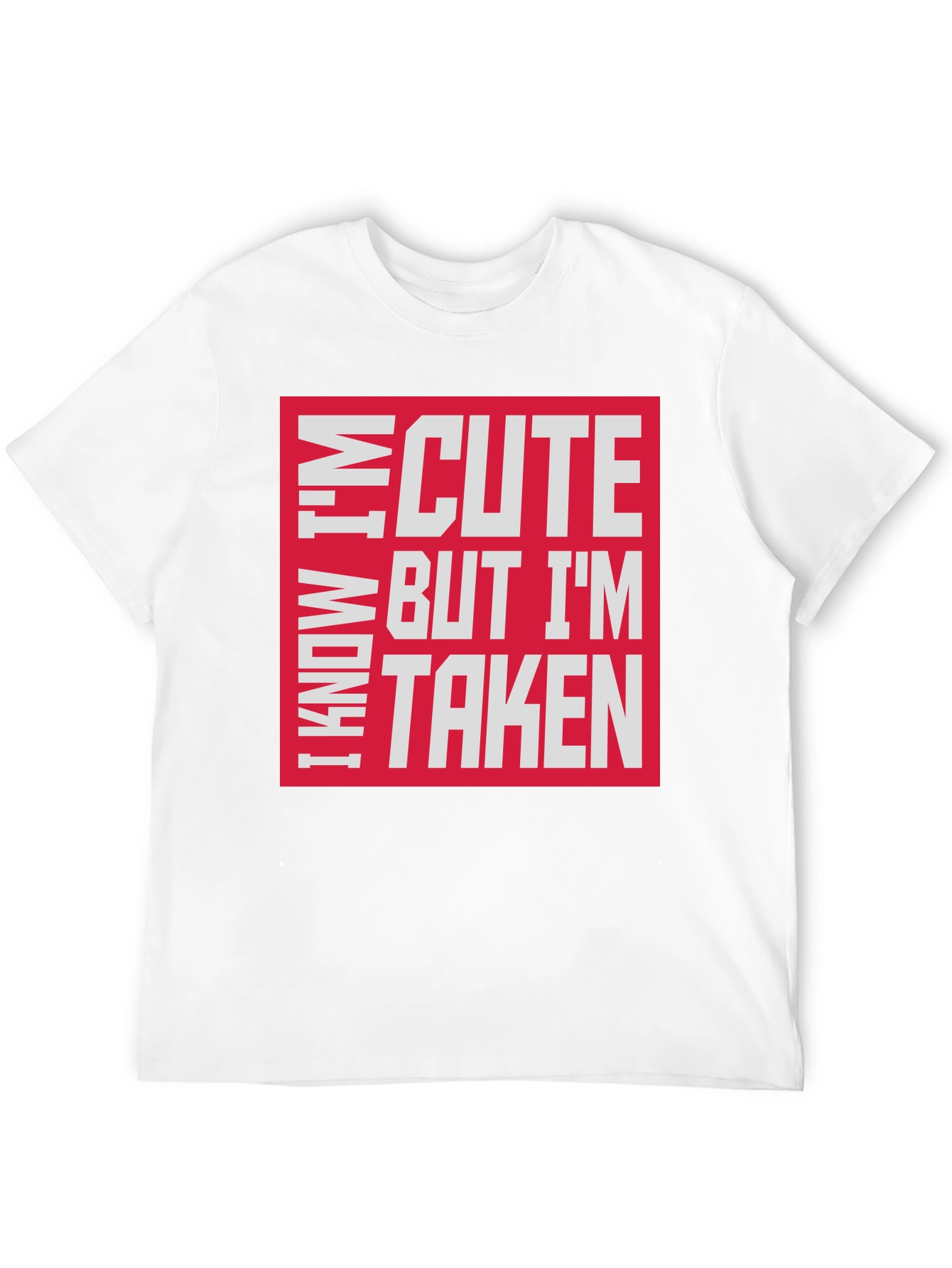 I Know Im Cute But Im Taken T-Shirt