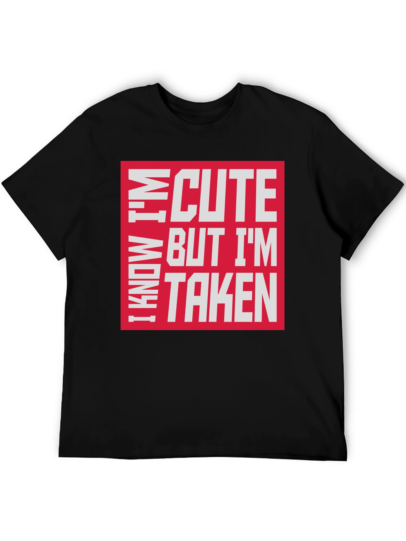I Know Im Cute But Im Taken T-Shirt