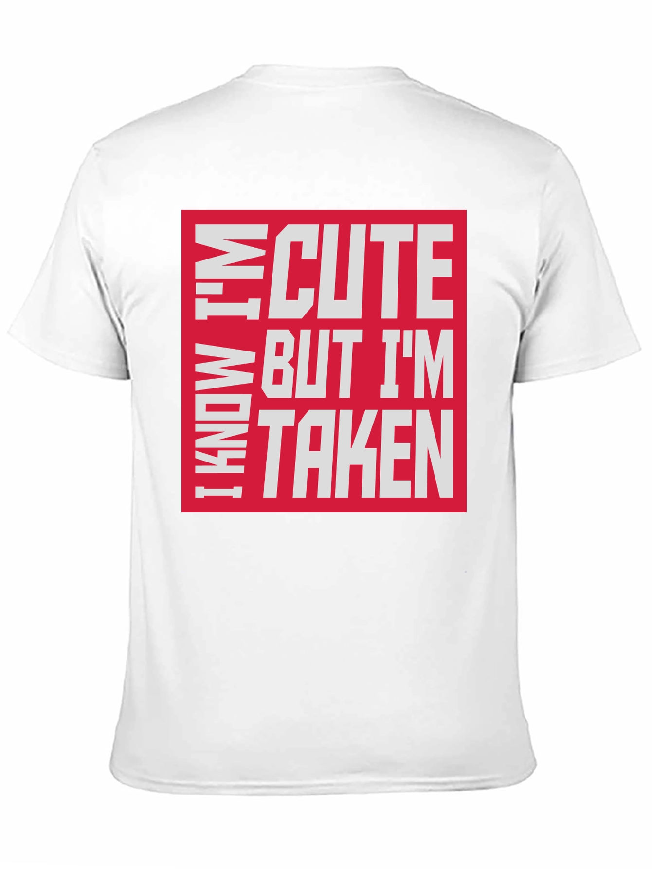 I Know Im Cute But Im Taken T-Shirt