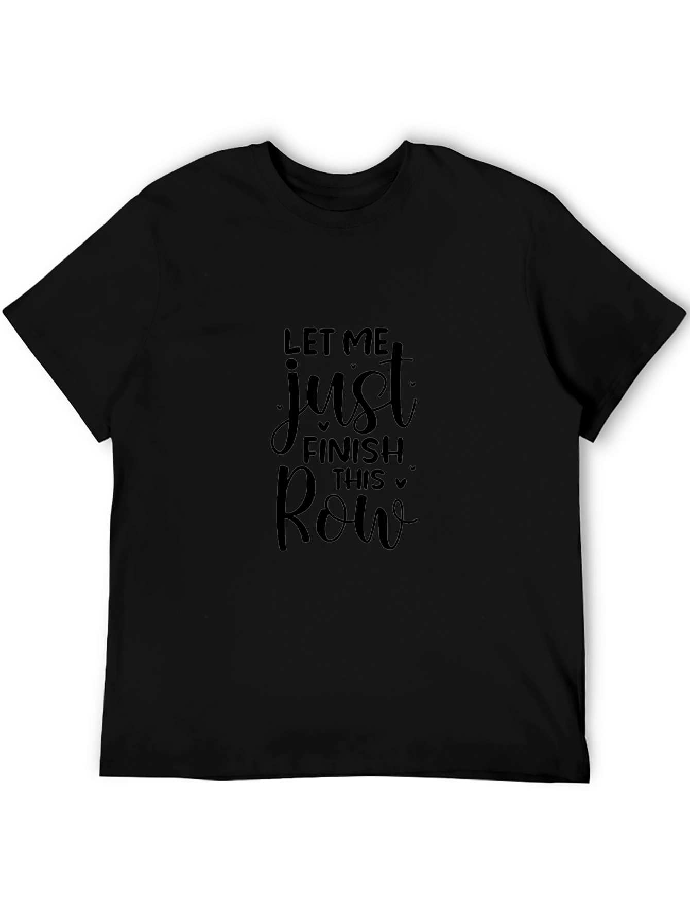 Just Finish This Row Black T-Shirt