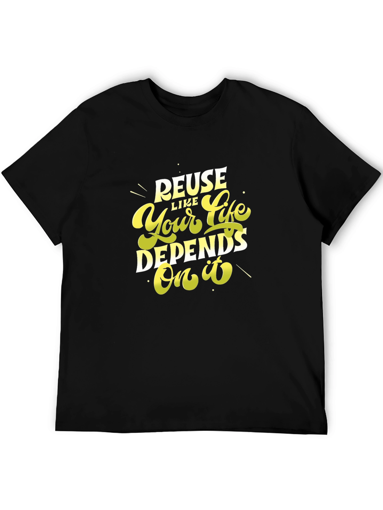 Reuse Like Your Life Depends On It Black T-Shirt