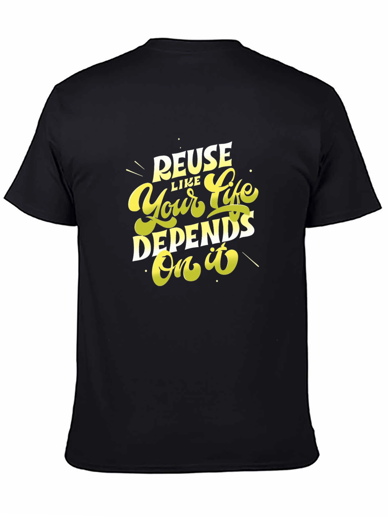 Reuse Like Your Life Depends On It Black T-Shirt