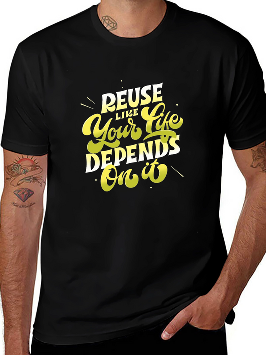Reuse Like Your Life Depends On It Black T-Shirt