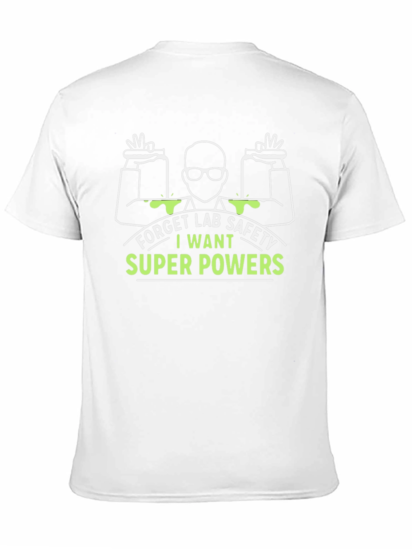 Forget Lab Safety I Want Super Powers T-Shirt