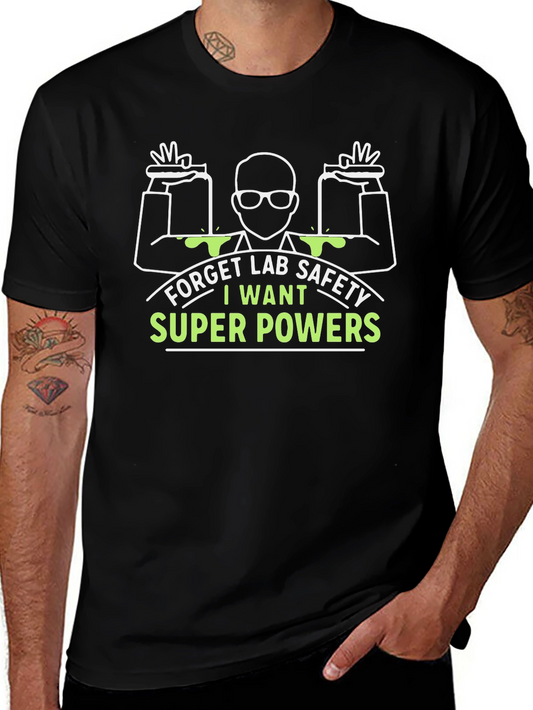 Forget Lab Safety I Want Super Powers T-Shirt