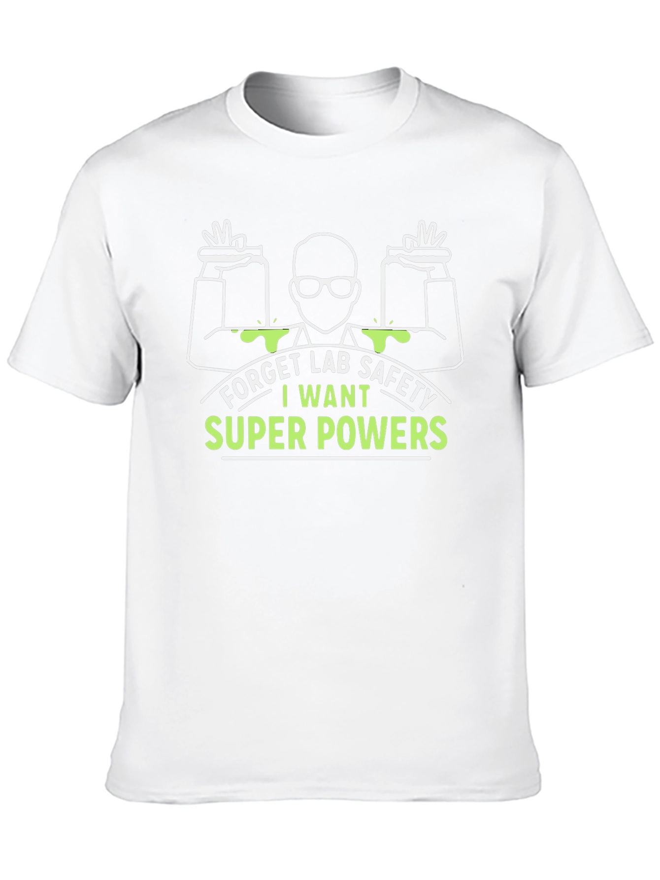 Forget Lab Safety I Want Super Powers T-Shirt