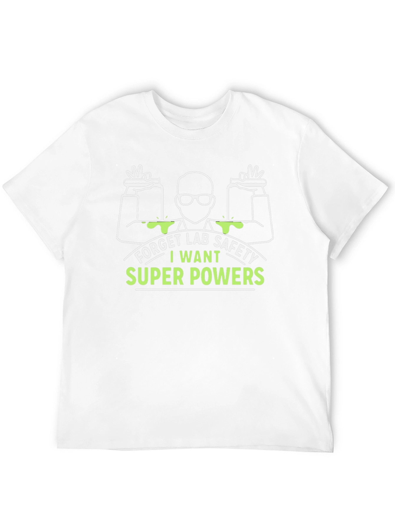 Forget Lab Safety I Want Super Powers T-Shirt