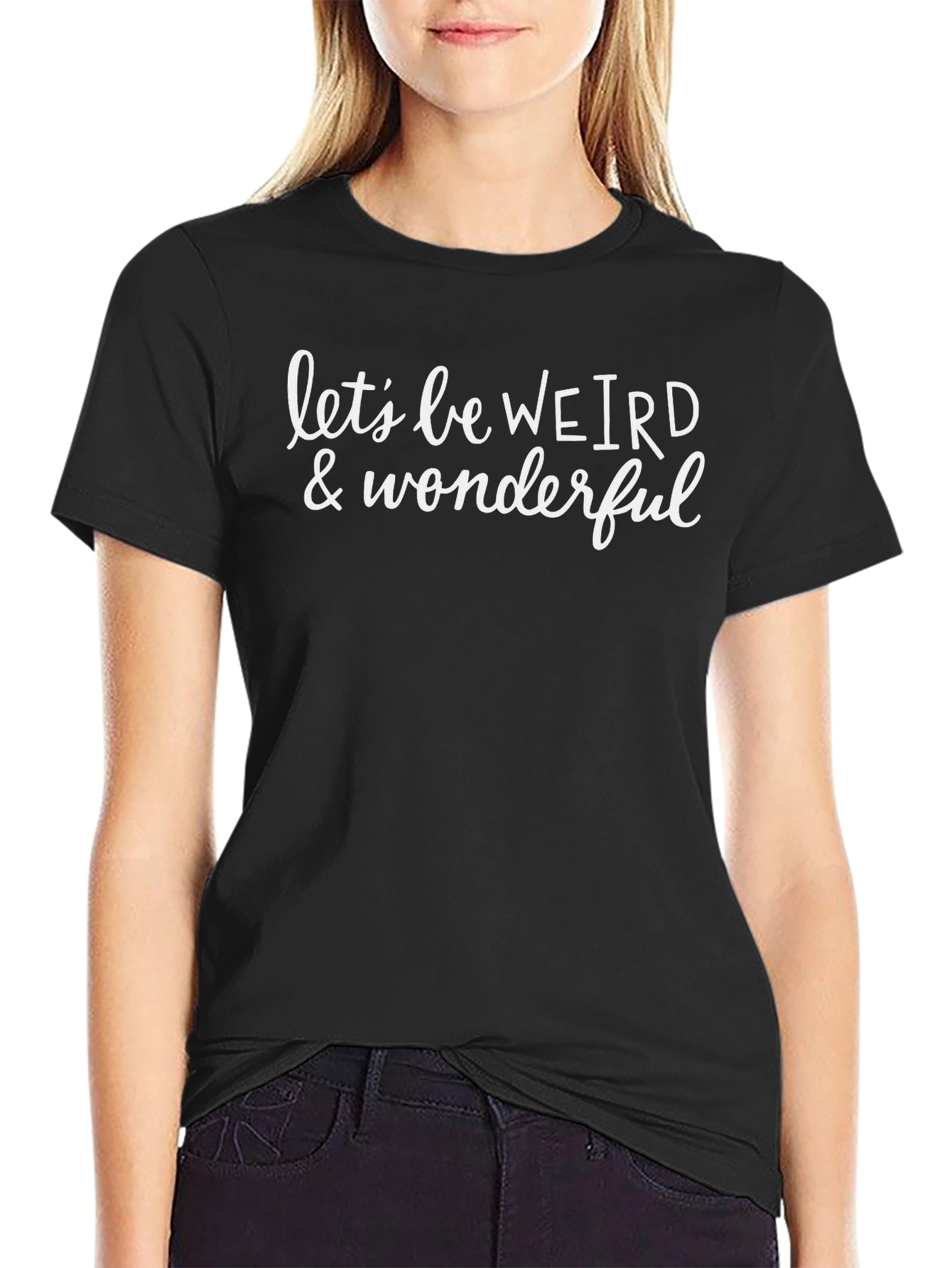 Lets be Weird & Wonderful Graphic T-Shirt