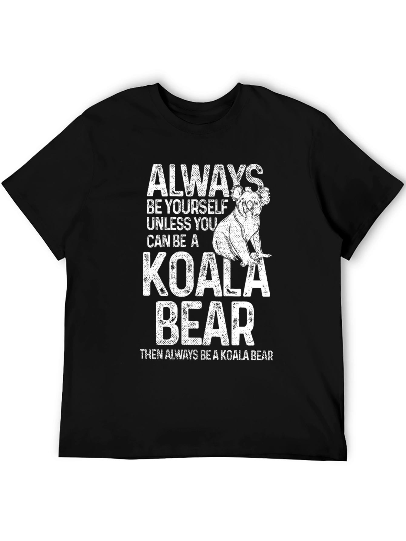 Koala Bear T-Shirt - Always Be Yourself Graphic Tee