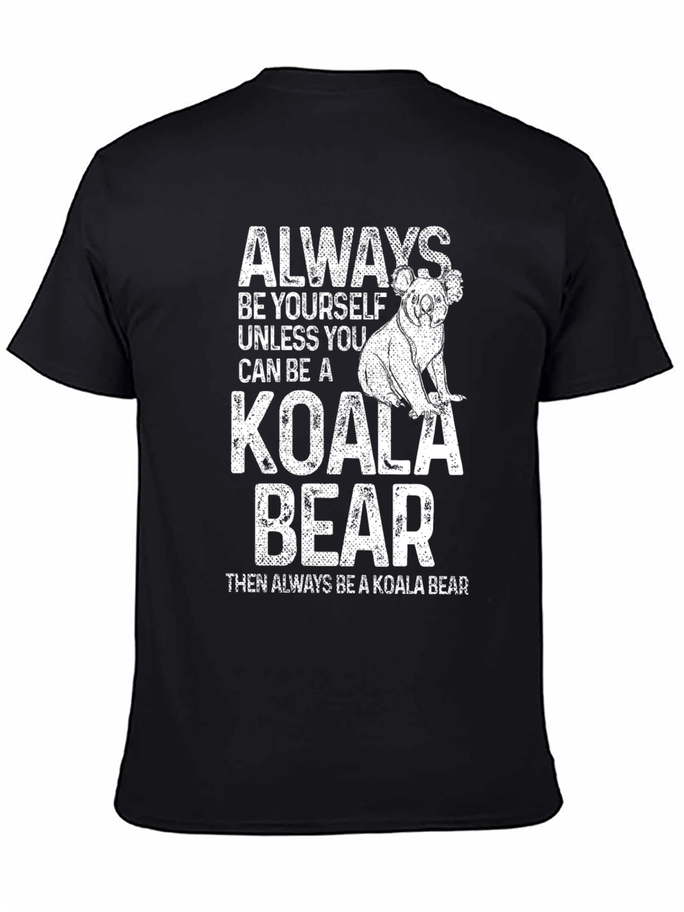 Koala Bear T-Shirt - Always Be Yourself Graphic Tee