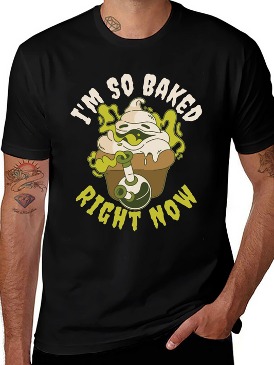 Im So Baked Right Now T-Shirt