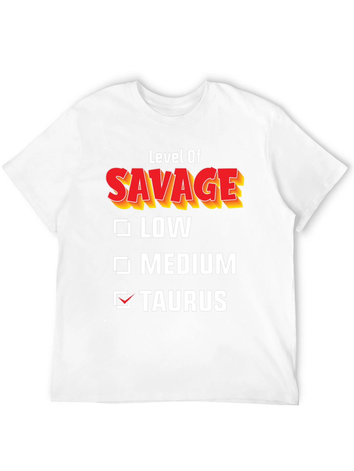 Level of Savage Taurus T-Shirt