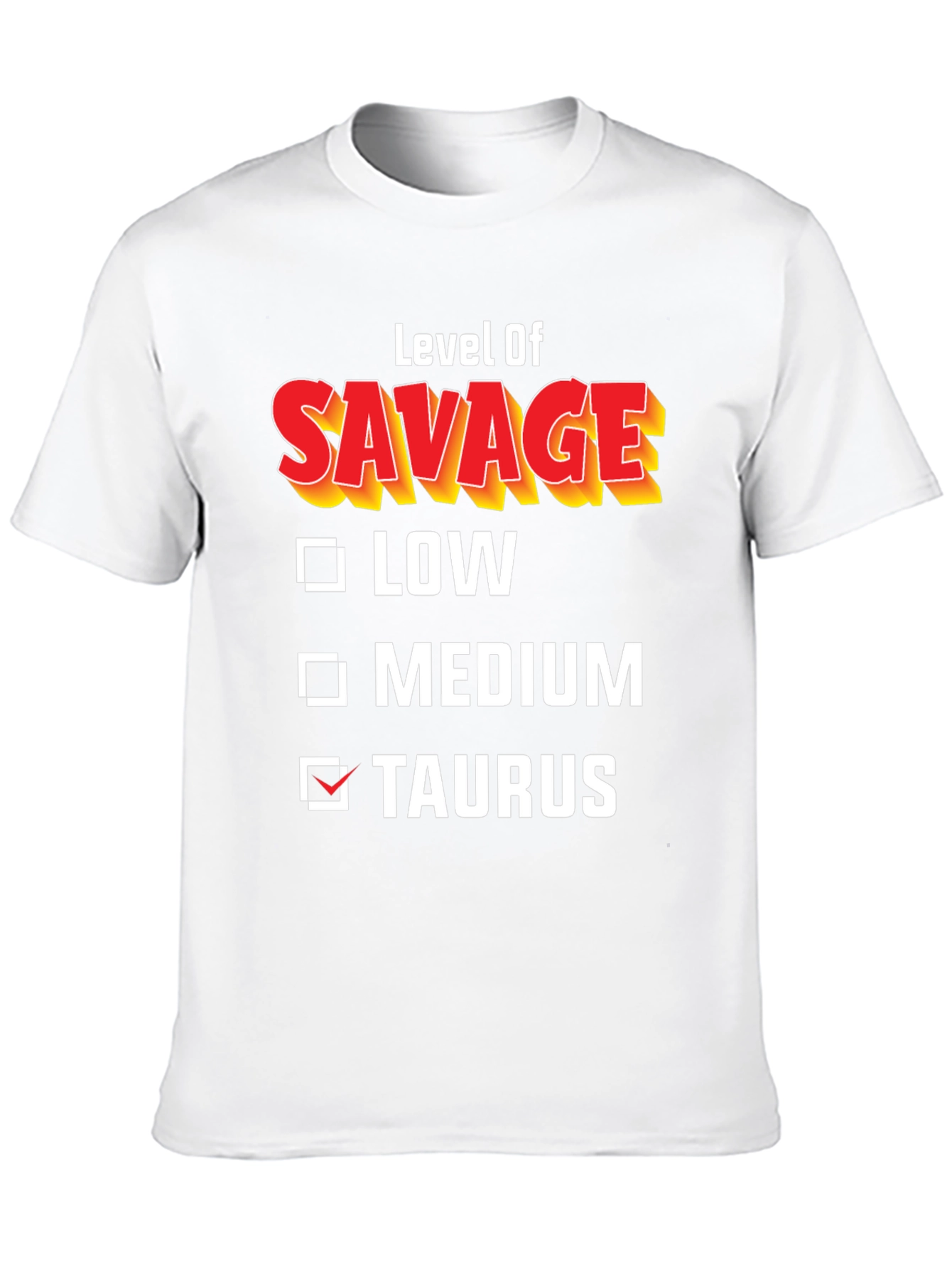 Level of Savage Taurus T-Shirt