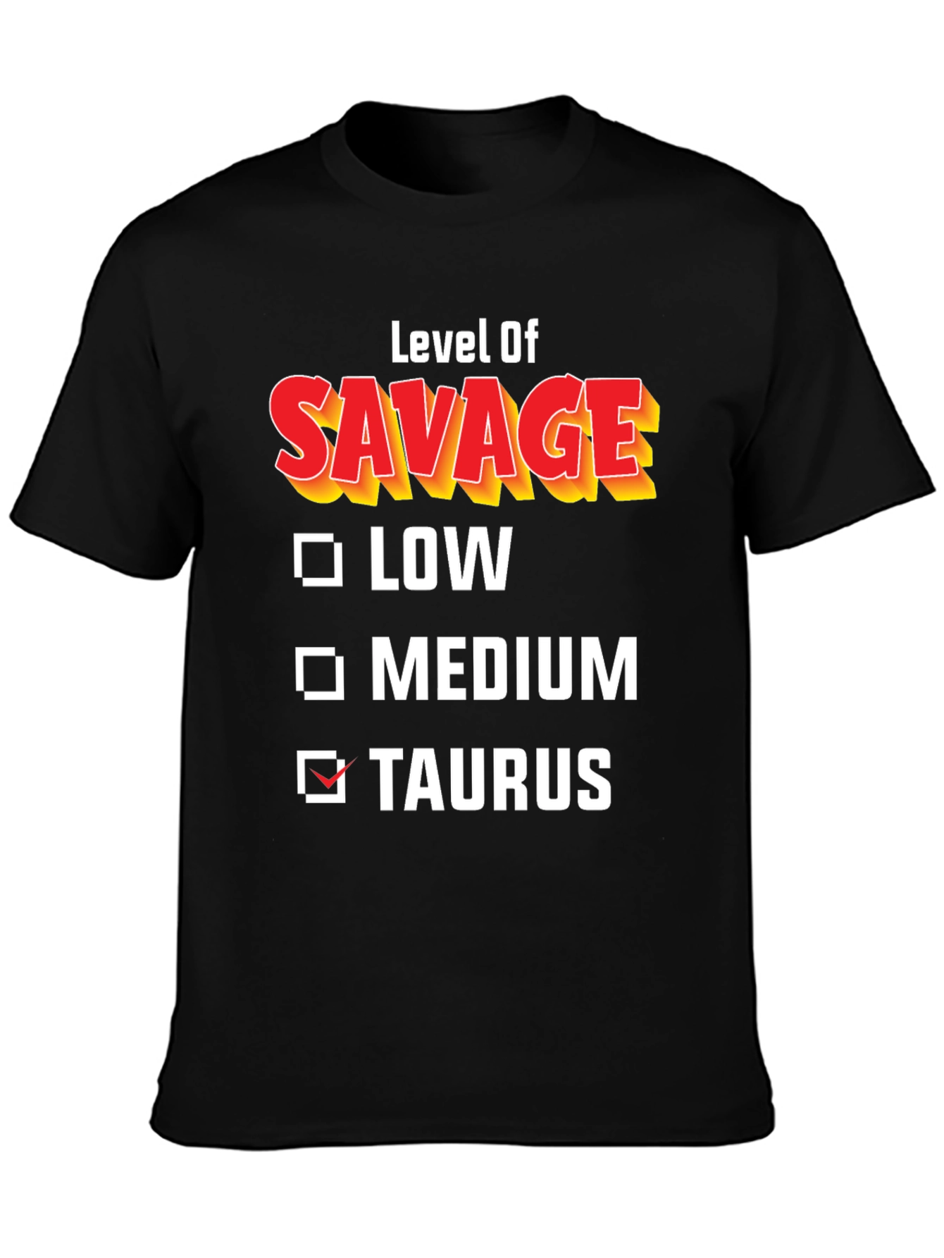 Level of Savage Taurus T-Shirt