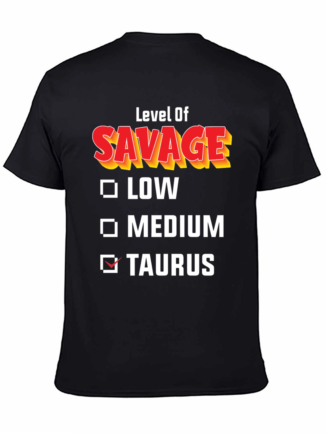 Level of Savage Taurus T-Shirt