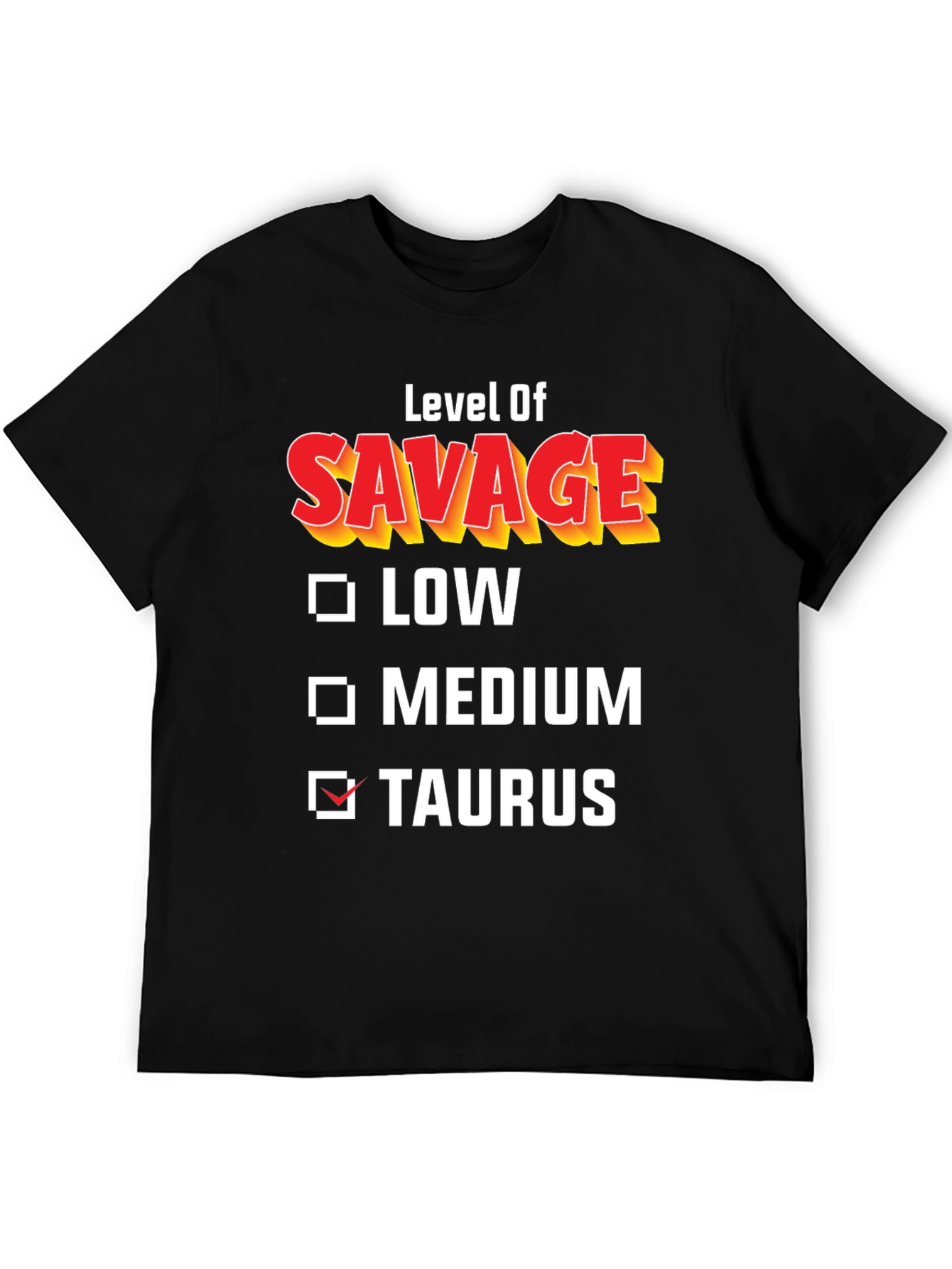Level of Savage Taurus T-Shirt