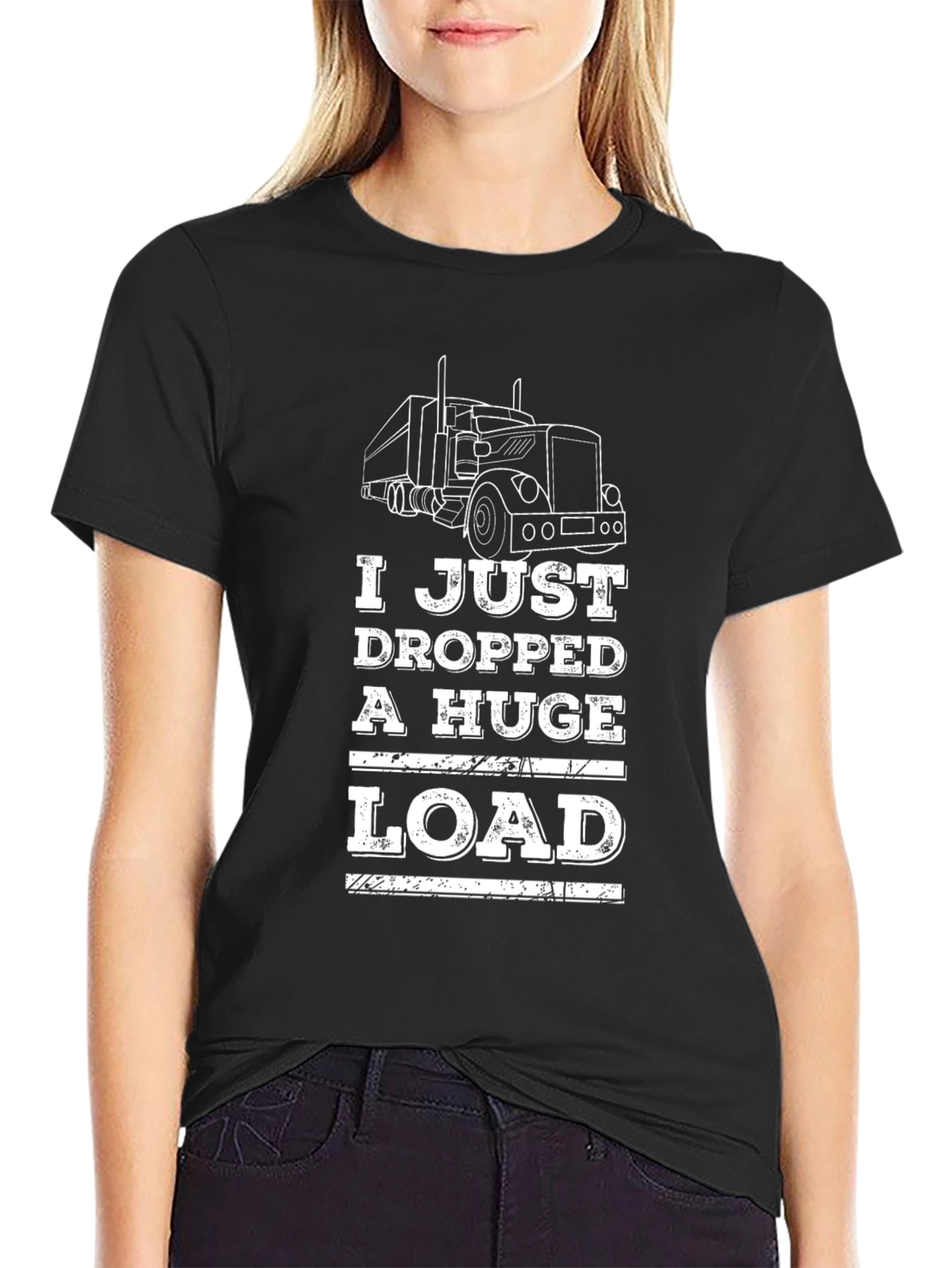 I Just Dropped A Huge Load Trucker T-Shirt