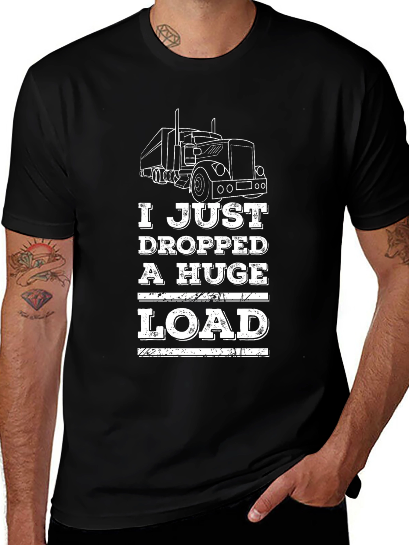 I Just Dropped A Huge Load Trucker T-Shirt