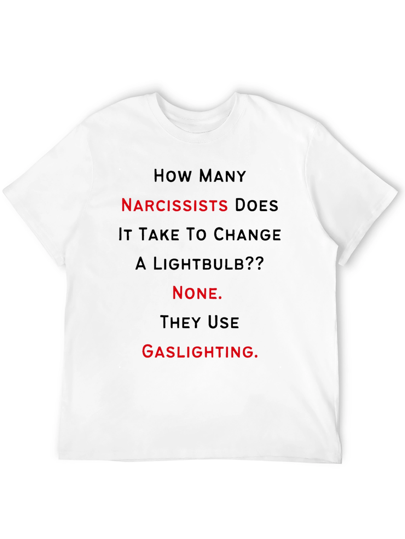Narcissist Gaslighting Humor Graphic T-Shirt